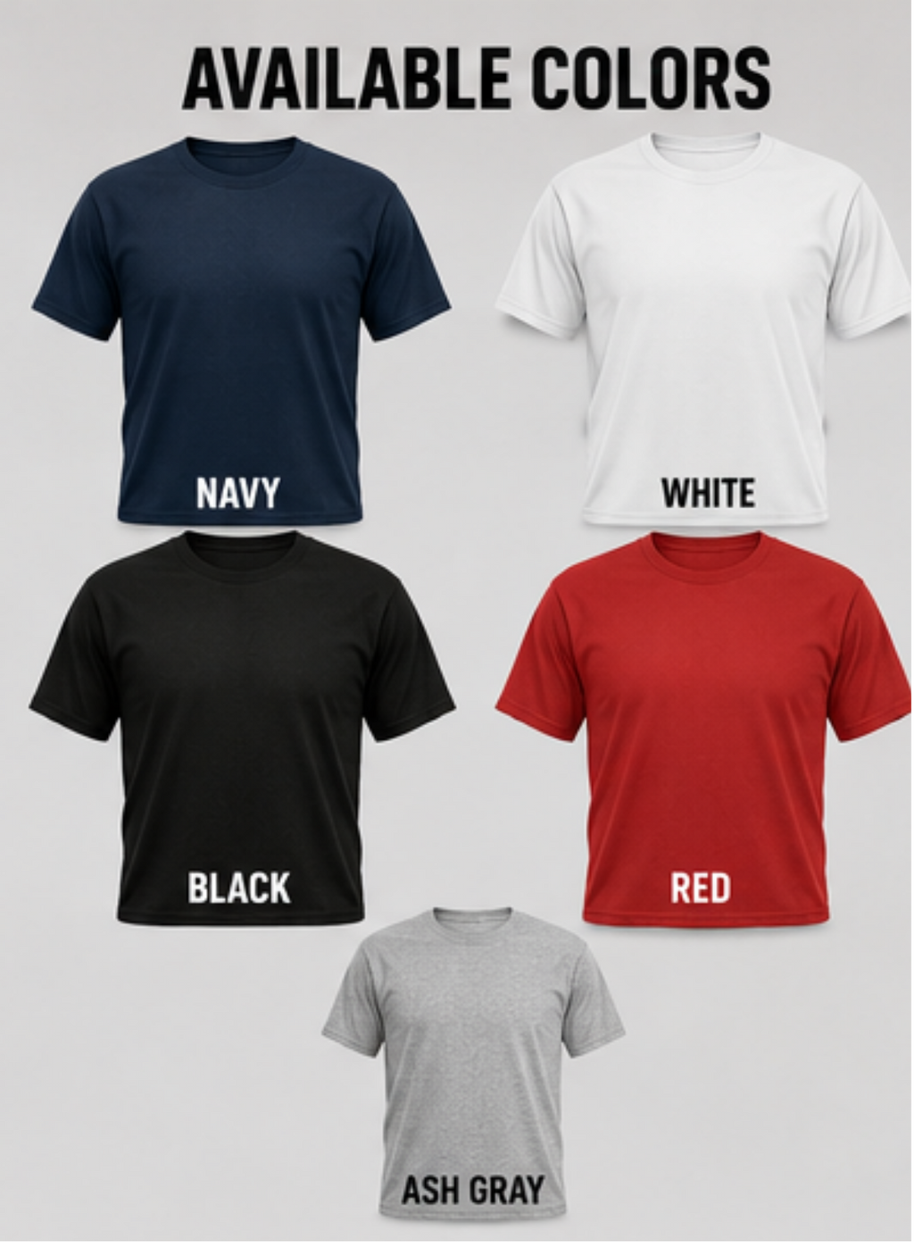 A color options graphic showing five short-sleeve crew-neck T-shirts on a light gray background, labeled NAVY, WHITE, BLACK, RED, and ASH GRAY under the heading AVAILABLE COLORS.
