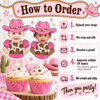 How to order personalized cowgirl photo cupcake toppers by uploading an image having it cropped and edited receiving a proof approving within 24 hours and having the toppers created and shipped
