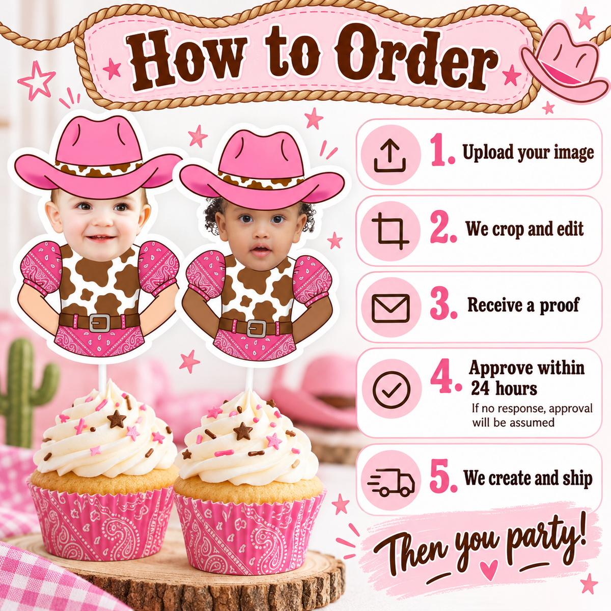 How to order personalized cowgirl photo cupcake toppers by uploading an image having it cropped and edited receiving a proof approving within 24 hours and having the toppers created and shipped